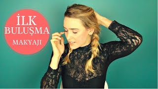 İlk Buluşma Makyajım Neden Abartmamak Lazım? Gözde Tezer