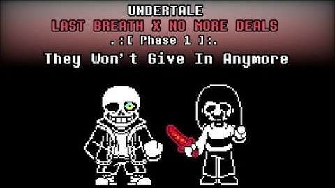Undertale: Last Breath X No More Deals phase 1 -they wont give in anymore