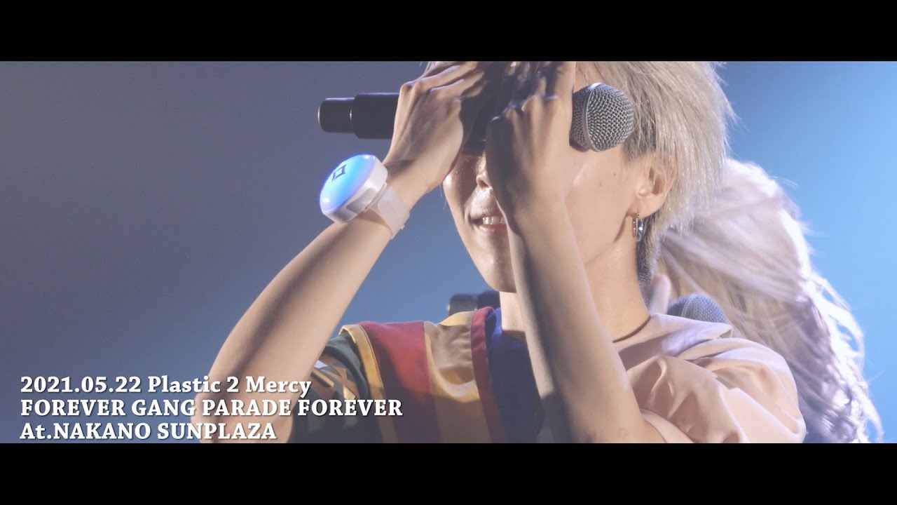 GANG PARADE  ギャンパレ Plastic 2 Mercy 20210522「FOREVER GANG PARADE FOREVER」At.中野サンプラザ