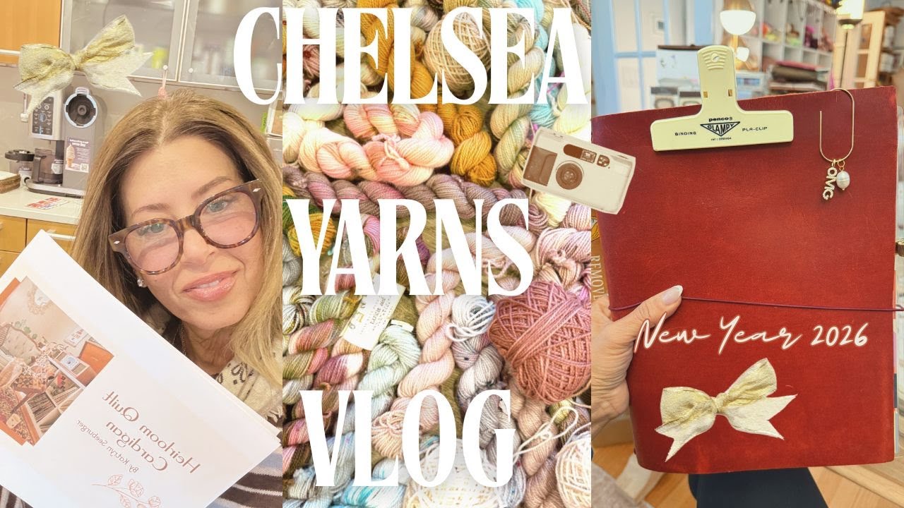 CHELSEA YARNS NEW YEAR VLOG JANUARY 2026 - JOURNALING, ORGANIZING & HEIRLOOM CARDIGAN KNIT A LONG