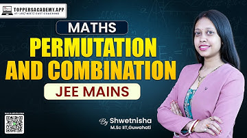 Toppers Academy | Maths Permutation and Combination | JEE Mains | Expert Tips by Shwetnisha