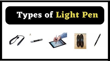 Types of Light Pen | Different types of Light Pens |