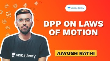 DPP on Laws of Motion | Physics | Aayush Rathi | JEE Mains and Advanced | Unacademy Accelerate