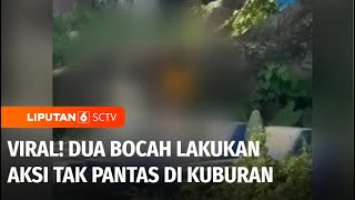 Viral! Dua Bocah Berbuat Aksi yang Tak Pantas di Kuburan Kawasan Makassar Liputan 6
