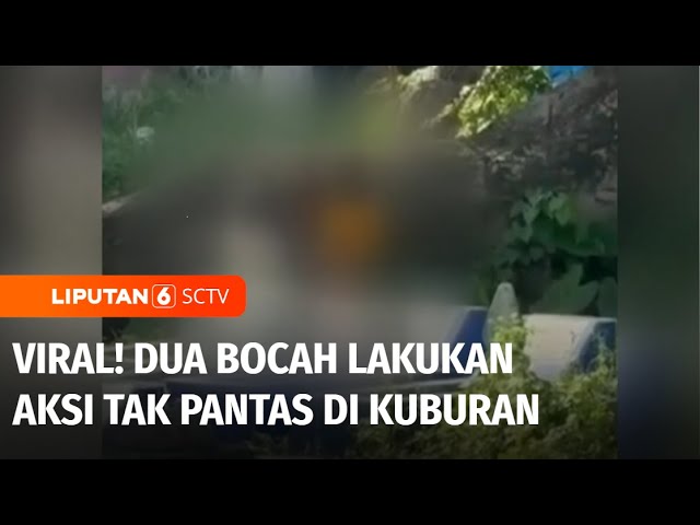 Viral! Dua Bocah Berbuat Aksi yang Tak Pantas di Kuburan Kawasan Makassar | Liputan 6 class=