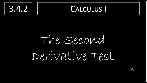 Calculus I - 3.4.2 The Second Derivative Test