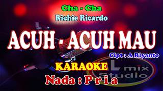KARAOKE -  ACUH ACUH MAU - Richie Ricardo - NADA PRIA