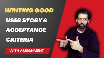 Write Good User Stories | With Clear Acceptance Criteria | Including Practice Assignment #agile