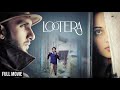 LOOTERA Full Movie | Ranveer Singh | Sonakshi Sinha | Romance | Bollywood Movie