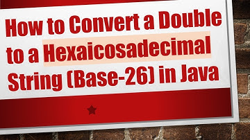 How to Convert a Double to a Hexaicosadecimal String (Base-26) in Java