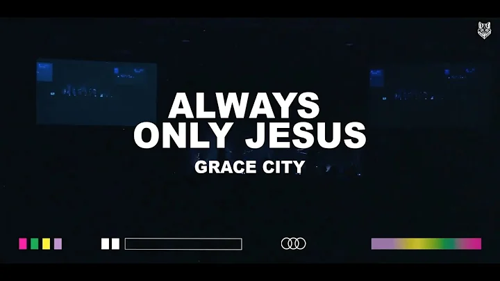 Grace City - Always Only Jesus [feat. Raney Wade S...