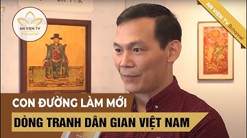 Con đường làm mới dòng tranh dân gian Việt Nam | An Viên TV