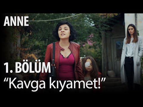 Anne - 1. Bölüm - “Gece gündüz kavga kıyamet!\