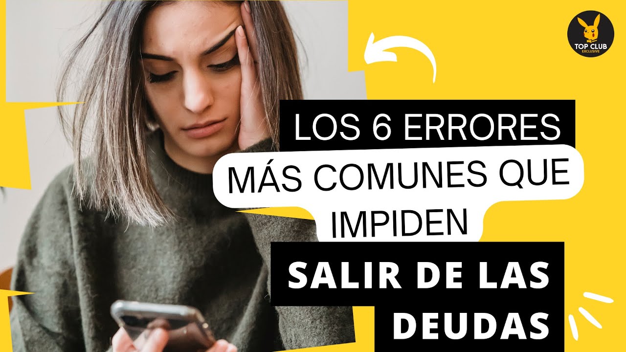 Los 6 errores más comunes que impiden salir de las deudas - YouTube