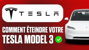 Comment Éteindre Votre Tesla Model 3 - Tutoriel Complet 2025