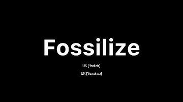 How to Pronounce Fossilize: 🇺🇸 American English vs. 🇬🇧 British English