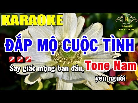 Karaoke Tone Nam Đắp Mộ Cuộc Tình - Karaoke Đắp Mộ Cuộc Tình Tone Nam Nhạc Sống Âm Thanh Chuẩn | Trọng Hiếu