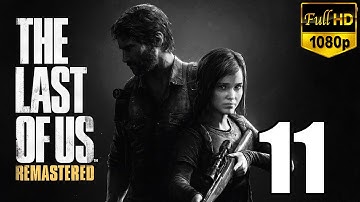 The Last Of Us Remastered Gameplay Walkthrough Part 11 Let