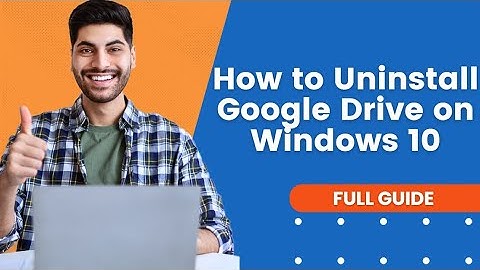 How to Uninstall Google Drive on Windows 10 | Google Drive Tutorial
