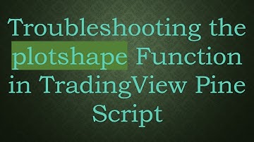 Troubleshooting the plotshape Function in TradingView Pine Script