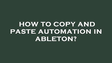 How to copy and paste automation in ableton?