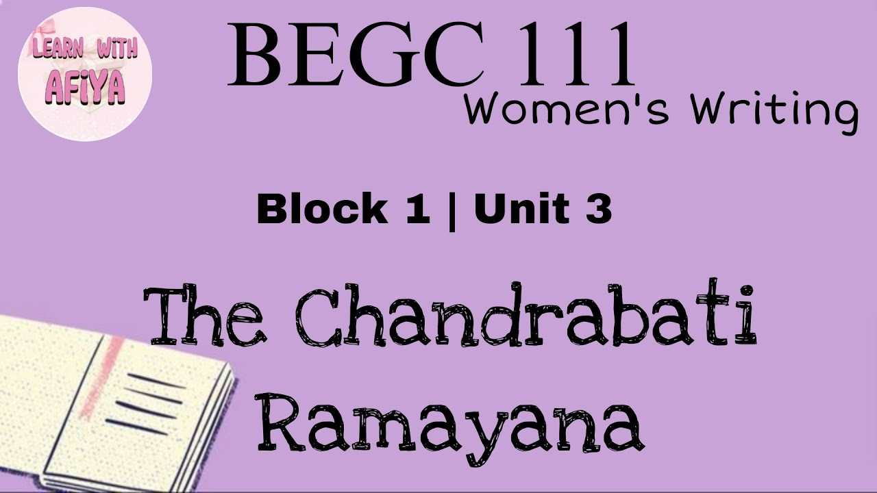 BEGC-111 Women's Writing | Block 1 - Unit 3 | The Chandrabati Ramayana | Learn With Afiya