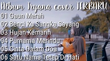 TRYANA FULL ALBUM COVER TERBARU | BENCI KU SANGKA SAYANG