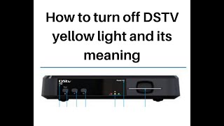 How to turn off DSTV yellow light and its meaning