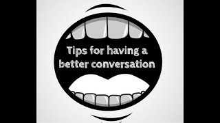 Tips for having a better conversation