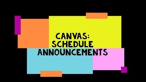 Tech Tips & Timesavers #15: Canvas: Schedule Announcements
