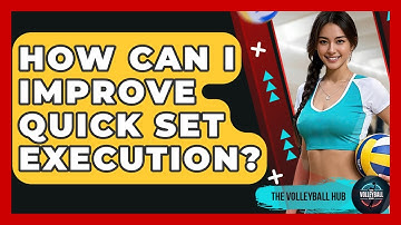 How Can I Improve Quick Set Execution? - The Volleyball Hub