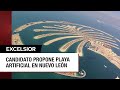 Candidato en Nuevo León propone una playa artificial como Dubái
