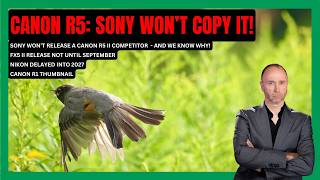 Things aren't as they seem. Former Sony Exec reveals why there is no Canon R5 like camera