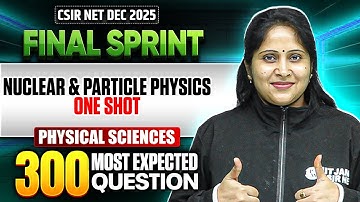 Nuclear & Particle Physics | CSIR NET Physical Science | CSIR NET Final Sprint 2025 | PW