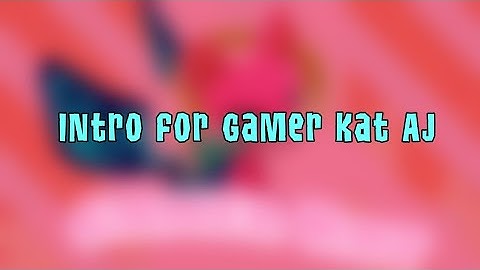 Intro for Gamer Kat AJ [] XxDelta WolfyxX