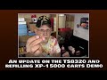 An update on the TS8320 and refilling XP 15000 carts Demo!