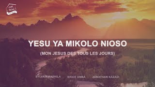 YESU YA MIKOLO NIONSO - Sylvain Kashila , Brice Umba et Jonathan Kazadi ( Vidéo Lyrics )