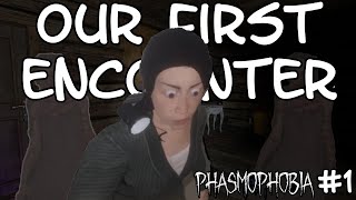 Our First Encounter | Phasmophobia #1