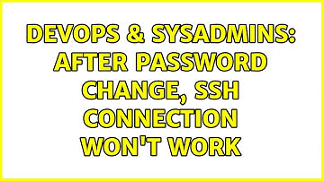 DevOps & SysAdmins: After password change, SSH connection won