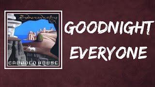 Crowded House - Goodnight Everyone (Lyrics)