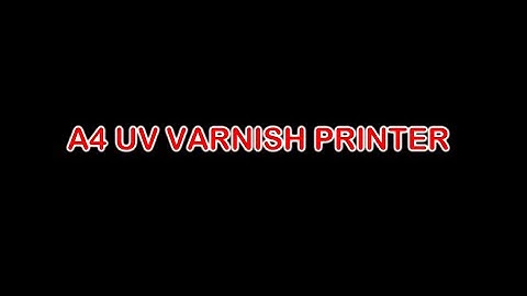 A4 UV VARNISH PRINTER.  A4UVV