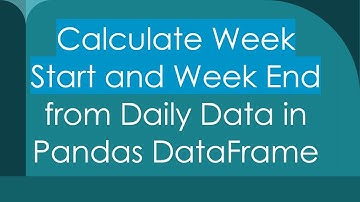 Calculate Week Start and Week End from Daily Data in Pandas DataFrame