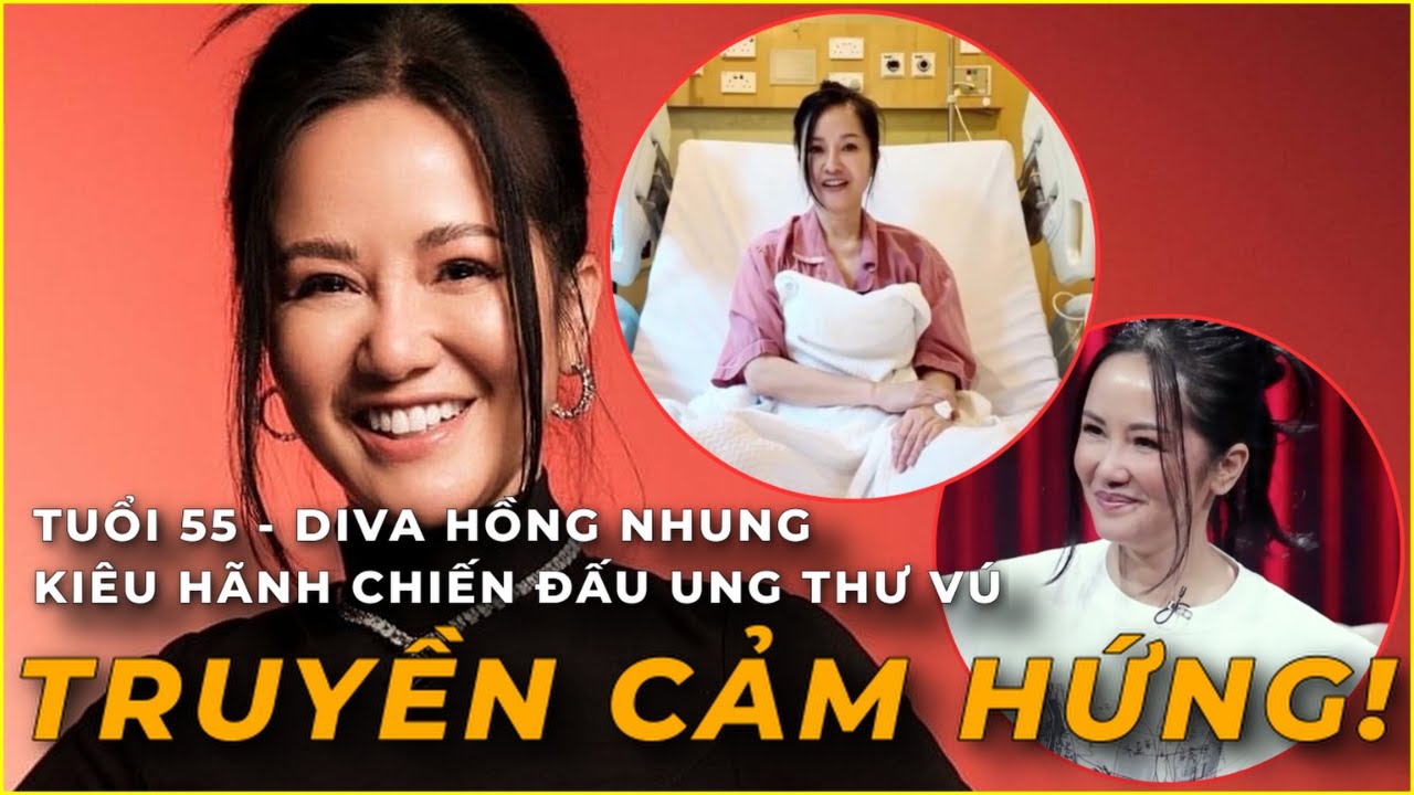 Ở tuổi 55, Diva Hồng Nhung Kiêu Hãnh Chiến Đấu Ung Thư Vú | Hào Quang Một Thời