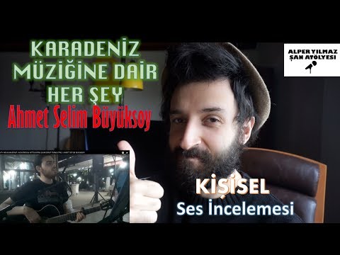 KARADENİZ MÜZİĞİNE DAİR HER ŞEY ! Ahmet Selim Büyüksoy Kişisel İnceleme