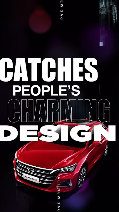GAC MOTOR | The Eye-Catching New Design of the All New GA6