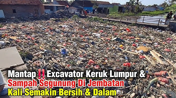Mantap‼️Excavator Keruk Lumpur & Lautan Sampah Di Jembatan || Kali Bersih & Dalam #dedimulyadi
