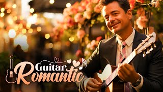 Legendary Melodies of world music 🎸Romantic Guitar Music for Love and Romance