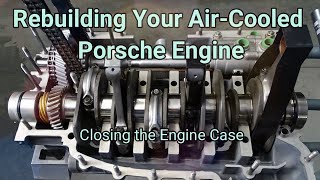 Closing The Case. How to rebuild your AirCooled Porsche Engine
