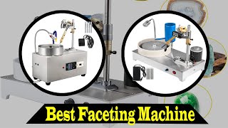 Top 5 Best Faceting Machine Review 2022