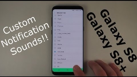 Setting Custom Notification Sounds | Galaxy S8/S8+